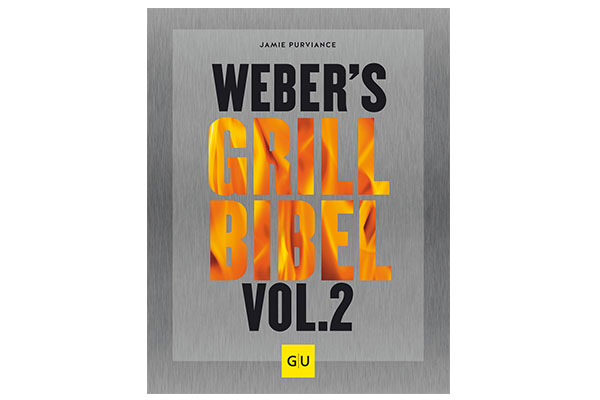 Weber®'s Grillbibel Vol. 2<br>