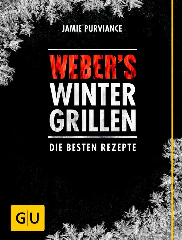 Weber-s Wintergrillen - Die besten Rezepte<br>